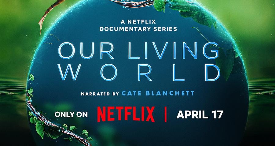 Постер нового документального сериала Netflix «Our Living World»